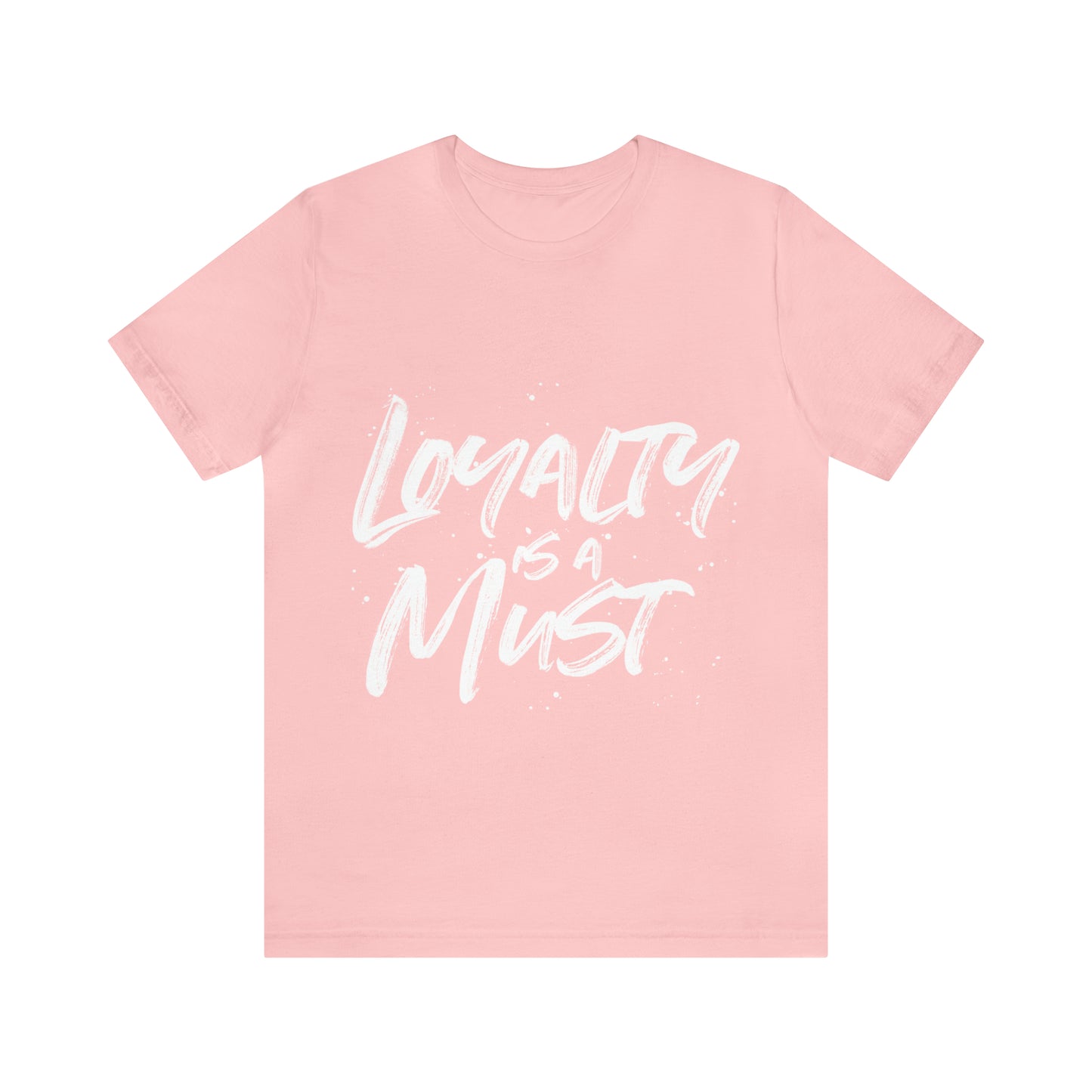 Loyalty Is A Must Tee