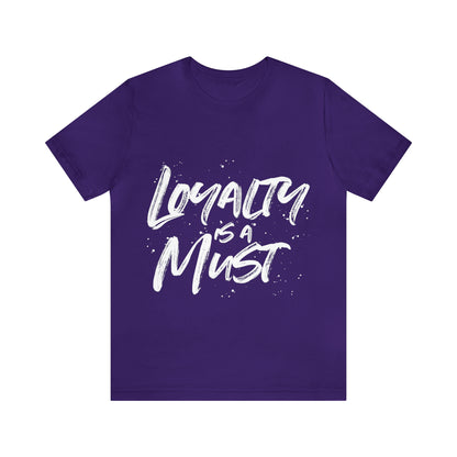 Loyalty Is A Must Tee
