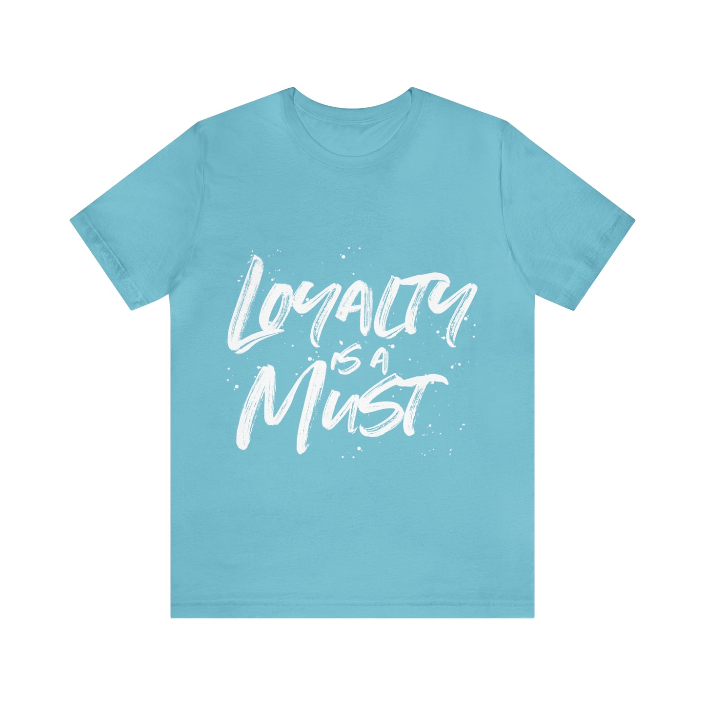Loyalty Is A Must Tee