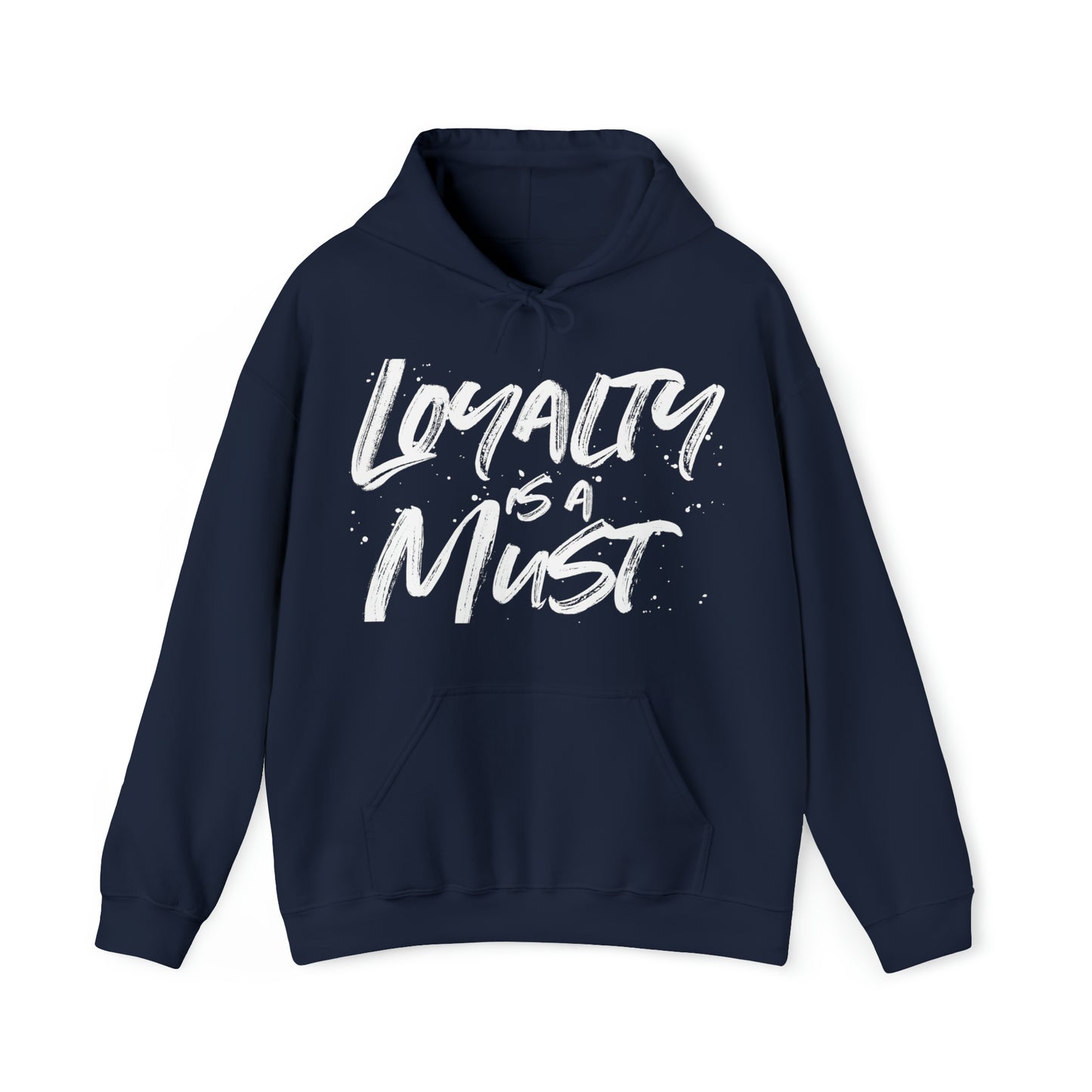 Loyalty Is A Must Hooded Sweatshirt